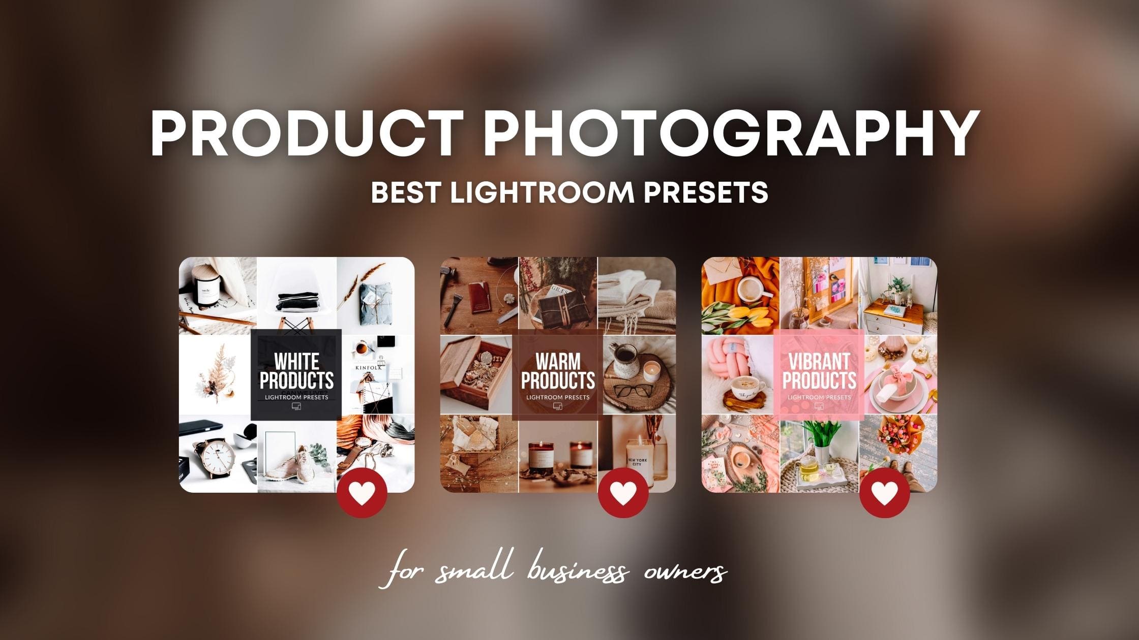 Best Presets For Product Photography (Small Business Owner) – 123PRESETS